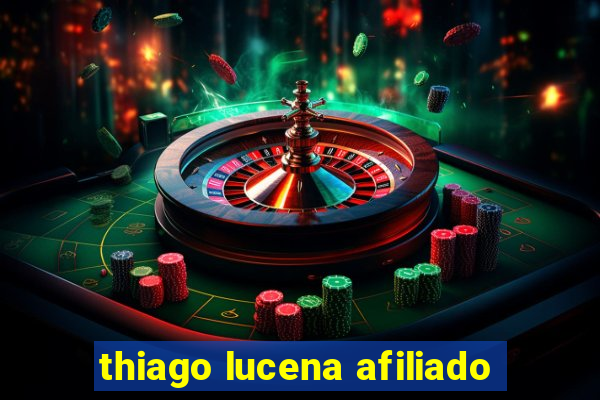 thiago lucena afiliado